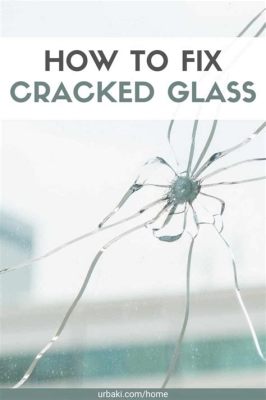 How to Fix Cracked Glass Cup: A Journey Through Unconventional Wisdom