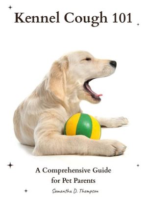 What to Feed a Dog with Kennel Cough: A Comprehensive Guide to Nourishment and Recovery